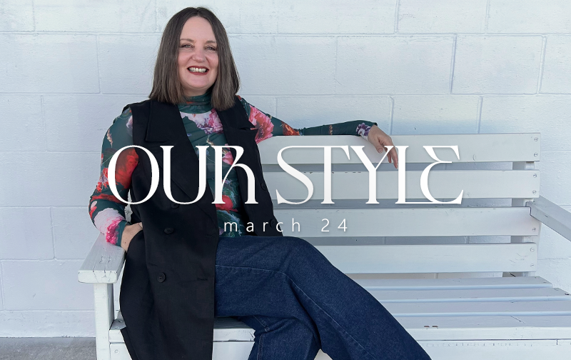 OUR STYLE | MARCH